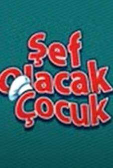 Şef Olacak Çocuk